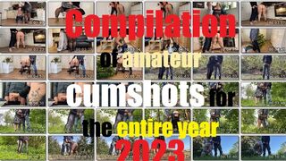 Compilation of amateur cumshots for the entire year 2o2e