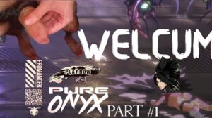 Welcum! ~ Pure Onyx Playthrough PART #i