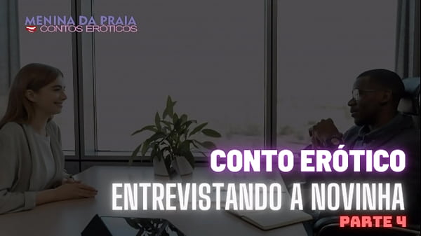 Interviewing Novinha Casada - Final Part [Erotic Tale] Subscribe to the channel so you don't miss any updates on our posts